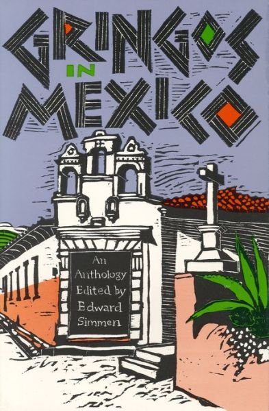 Cover for John Graves · Gringos in Mexico: One Hundred Years of Mexico in the American Short Story (Taschenbuch) (1988)