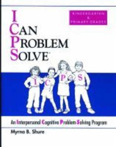 Cover for Myrna B. Shure · I Can Problem Solve [ICPS], Kindergarten and Primary Grades: An Interpersonal Cognitive Problem-Solving Program (Paperback Book) (1992)