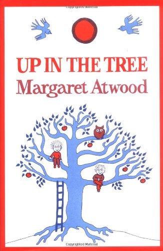 Cover for Margaret Atwood · Up in the Tree (Hardcover Book) (2006)