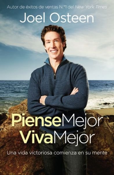 Cover for Joel Osteen · Piense Mejor, Viva Mejor: Una vida victoriosa comienza en su mente (Paperback Book) (2016)