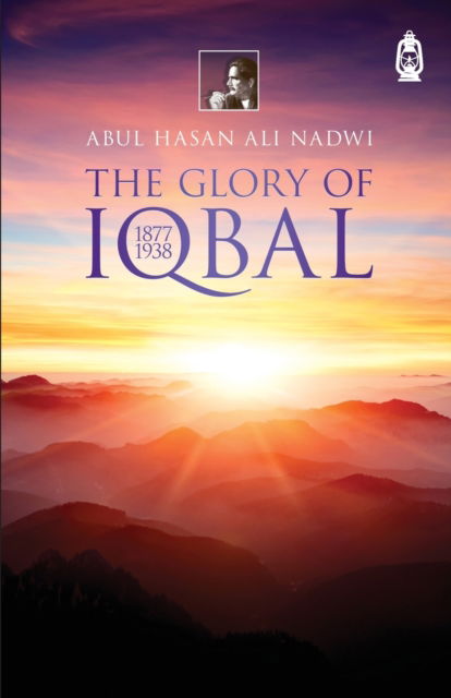 Cover for Abdul Hasan Ali Nadwi · The Glory Of Iqbal: 1877 1938 (Paperback Book) (2002)