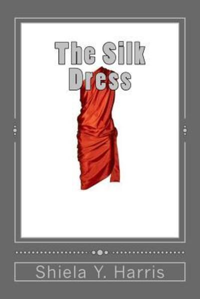 Cover for Shiela Y. Harris · The Silk Dress (Paperback Book) (2016)