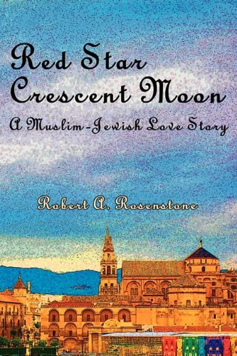 Cover for Robert A Rosenstone · Red Star, Crescent Moon: A Muslim-Jewish Love Story (Gebundenes Buch) (2010)