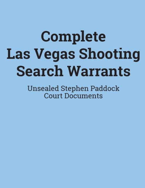 Cover for Department of Justice · Complete Las Vegas Shooting Search Warrants: Unsealed Stephen Paddock Court Documents (Taschenbuch) (2018)