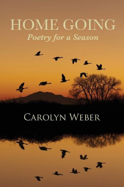 Cover for Carolyn Weber · Home Going: Poetry for a Season (Paperback Book) (2015)