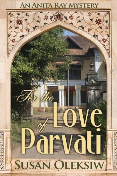 Cover for Susan Oleksiw · For the Love of Parvati An Anita Ray Mystery (Paperback Book) (2016)