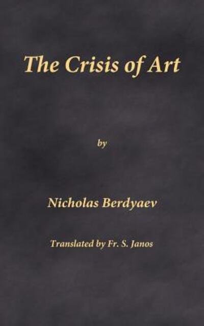 Cover for Nicholas Berdyaev · The Crisis of Art (Gebundenes Buch) (2018)