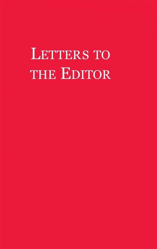 Letters to the Editor - John Winthrop - Böcker - J Winthrop - 9780997024296 - 18 november 2006