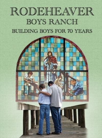 Cover for Susan D Brandenburg · Rodeheaver Boys Ranch - Building Boys for Seventy Years (Hardcover Book) (2020)