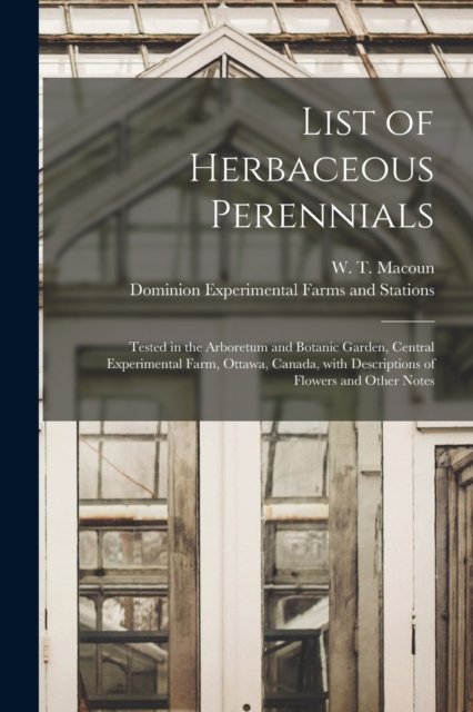 Cover for W T (William Tyrrell) 1869 Macoun · List of Herbaceous Perennials [microform] (Taschenbuch) (2021)
