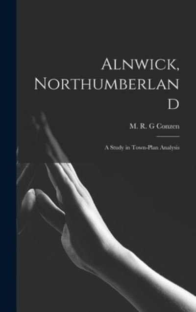 Cover for M R G Conzen · Alnwick, Northumberland (Hardcover Book) (2021)