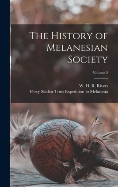 History of Melanesian Society; Volume 2 - W. H. R. Rivers - Books - Creative Media Partners, LLC - 9781016175296 - October 27, 2022