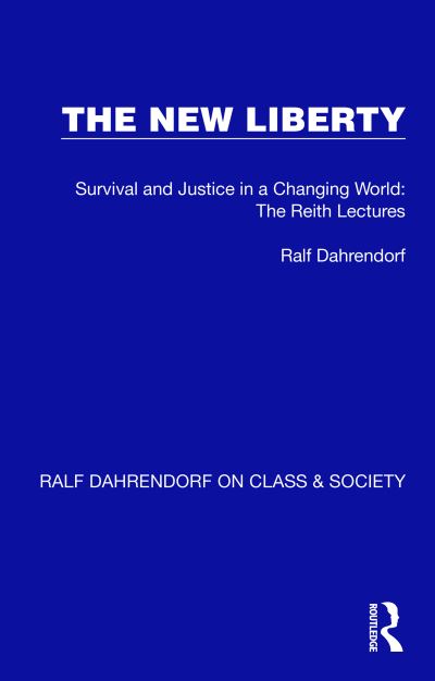 The New Liberty: Survival and Justice in a Changing World: The Reith Lectures - Ralf Dahrendorf on Class & Society - Ralf Dahrendorf - Books - Taylor & Francis Ltd - 9781032197296 - January 13, 2022