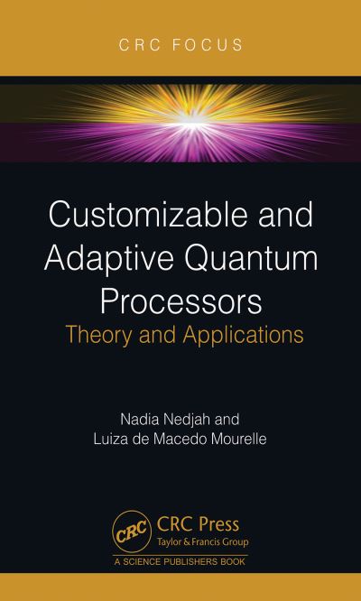 Cover for Nedjah, Nadia (State University of Rio de Janeiro, Brazil) · Customizable and Adaptive Quantum Processors: Theory and Applications (Hardcover Book) (2023)