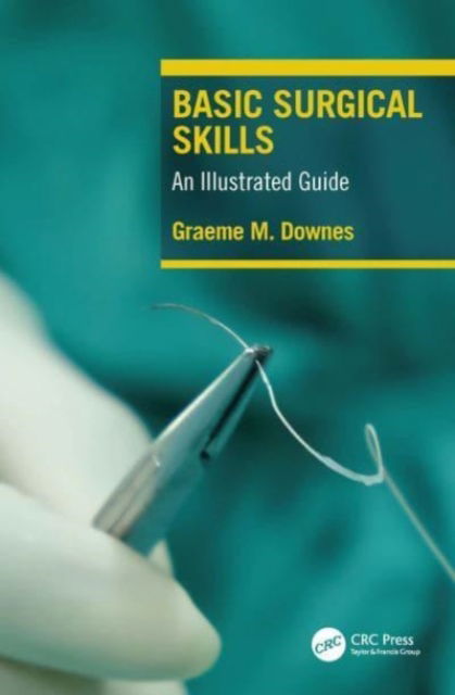 Cover for Graeme Downes · Basic Surgical Skills: An Illustrated Guide (Hardcover Book) (2023)