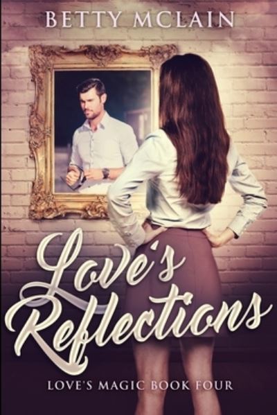 Cover for Betty McLain · Love's Reflections (Paperback Book) (2021)