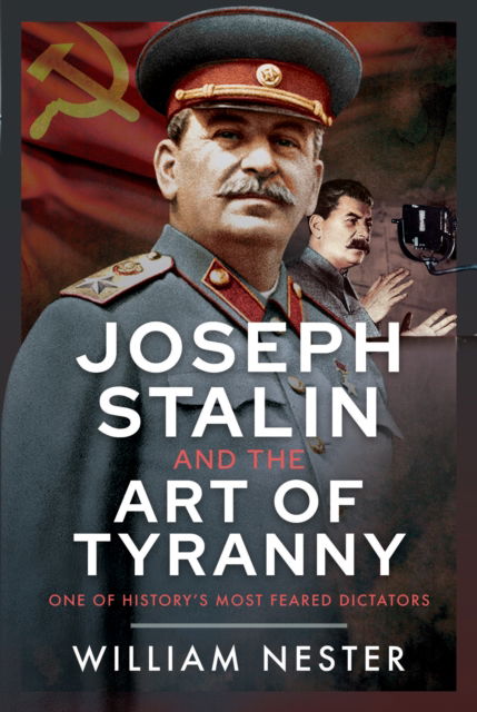 Cover for William Nester · Joseph Stalin and the Art of Tyranny: One of History’s Most Feared Dictators (Hardcover Book) (2025)