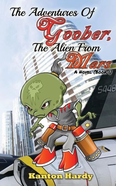 Cover for Kanton Hardy · The Adventures of Goober, the Alien from Mars : Book One (Paperback Book) (2019)