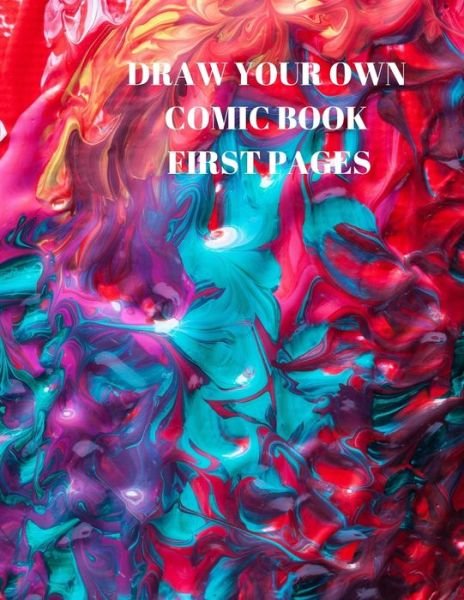 Draw Your Own Comic Book First Pages - Larry Sparks - Books - Independently published - 9781088484296 - August 5, 2019