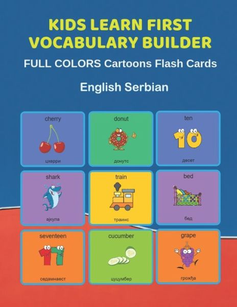 Cover for Learn and Play Education · Kids Learn First Vocabulary Builder FULL COLORS Cartoons Flash Cards English Serbian (Paperback Bog) (2019)