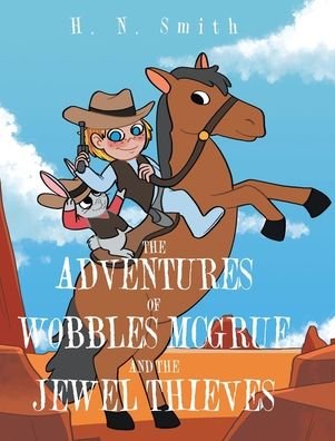 Cover for H. N. Smith · The Adventures of Wobbles McGrue and the Jewel Thieves (Hardcover bog) (2021)