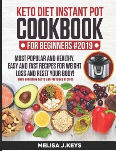 Cover for Melisa J Keys · Keto Diet Instant Pot Cookbook For Beginners (Paperback Book) (2019)