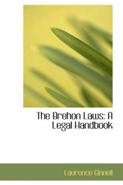 Cover for Laurence Ginnell · The Brehon Laws: a Legal Handbook (Hardcover Book) (2009)