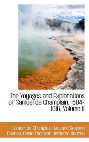 Cover for Samuel De Champlain · The Voyages and Explorations of Samuel De Champlain, 1604-1616, Volume II (Paperback Book) (2009)