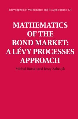 Cover for Barski, Michal (Uniwersytet Warszawski, Poland) · Mathematics of the Bond Market: A Levy Processes Approach - Encyclopedia of Mathematics and its Applications (Hardcover Book) (2020)