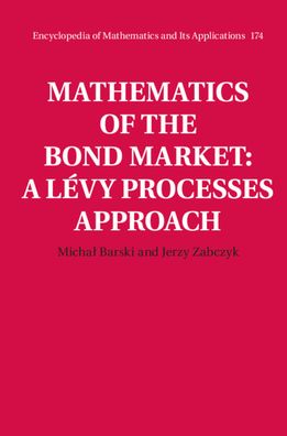 Cover for Barski, Michal (Uniwersytet Warszawski, Poland) · Mathematics of the Bond Market: A Levy Processes Approach - Encyclopedia of Mathematics and its Applications (Hardcover Book) (2020)