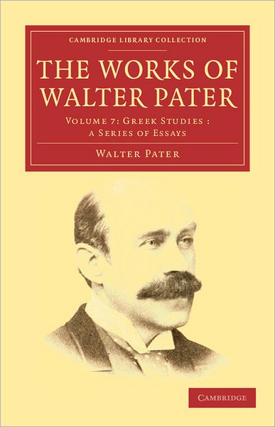 The Works of Walter Pater - Cambridge Library Collection - Literary Studies - Walter Pater - Books - Cambridge University Press - 9781108034296 - November 10, 2011