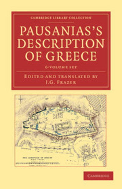 Cover for J G Frazer · Pausanias's Description of Greece 6 Volume Set - Cambridge Library Collection - Classics (Bokset) (2012)