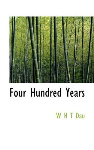 Cover for W H T Dau · Four Hundred Years (Hardcover Book) (2009)