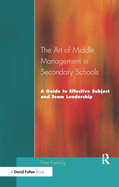 Cover for Peter Fleming · The Art of Middle Management in Secondary Schools: A Guide to Effective Subject and Team Leadership (Gebundenes Buch) (2016)