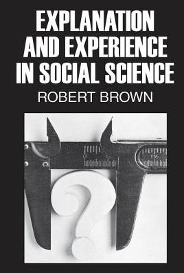 Cover for Robert Brown · Explanation and Experience in Social Science (Hardcover Book) (2017)