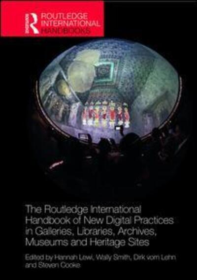 Cover for Hannah Lewi · The Routledge International Handbook of New Digital Practices in Galleries, Libraries, Archives, Museums and Heritage Sites - Routledge International Handbooks (Hardcover Book) (2019)