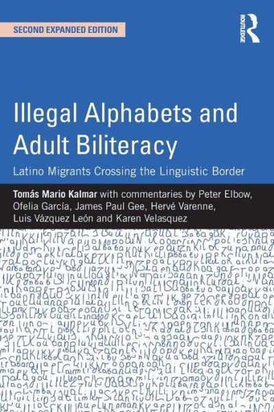 Cover for Kalmar, Tomas Mario (International Sonoran Desert Alliance, USA) · Illegal Alphabets and Adult Biliteracy: Latino Migrants Crossing the Linguistic Border, Expanded Edition (Pocketbok) (2015)