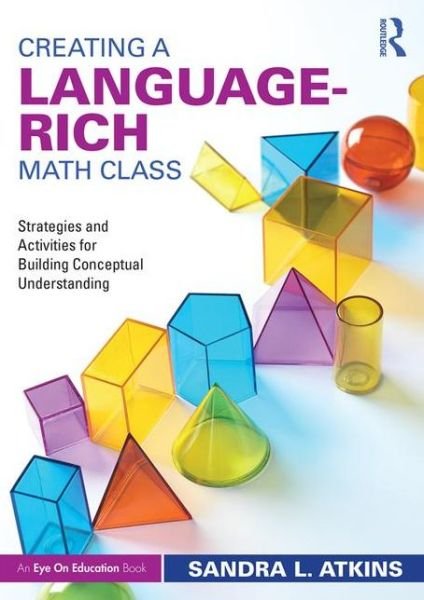 Cover for Atkins, Sandra L. (Creating AHAs, LLC, USA) · Creating a Language-Rich Math Class: Strategies and Activities for Building Conceptual Understanding (Paperback Bog) (2015)