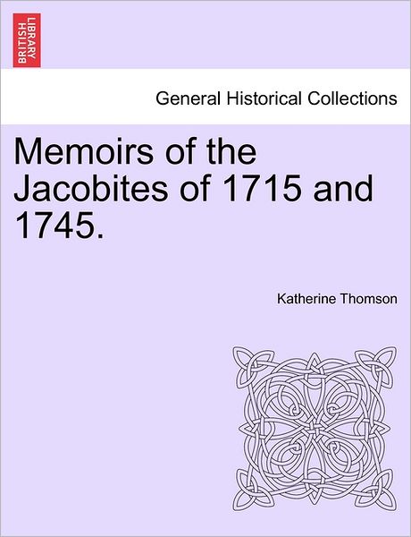 Cover for Katherine Thomson · Memoirs of the Jacobites of 1715 and 1745. (Pocketbok) (2011)