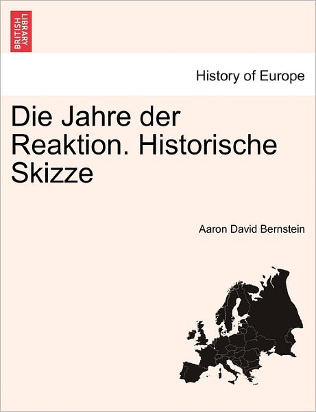 Cover for Aaron David Bernstein · Die Jahre Der Reaktion. Historische Skizze (Paperback Book) (2011)