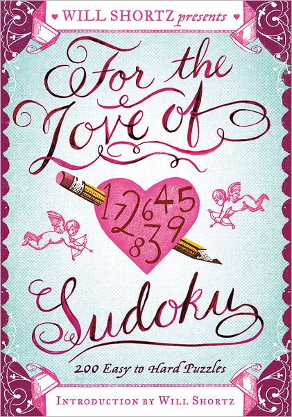 Cover for Will Shortz · Will Shortz Presents for the Love of Sudoku: 200 Easy to Hard Puzzles (Paperback Book) (2012)