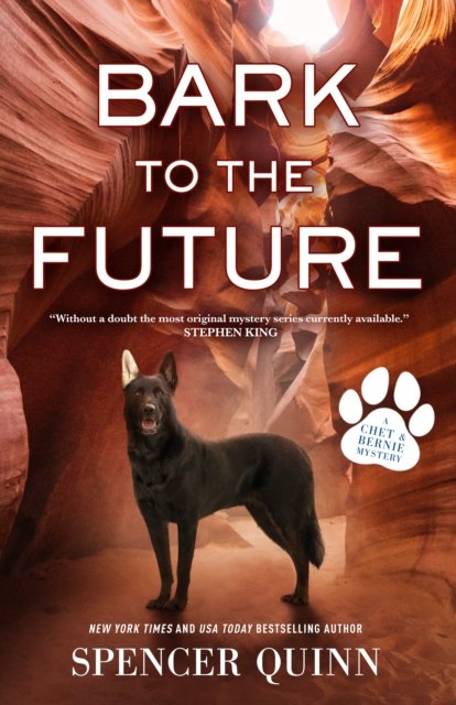 Cover for Spencer Quinn · Bark to the Future: A Chet &amp; Bernie Mystery - A Chet &amp; Bernie Mystery (Paperback Book) (2023)