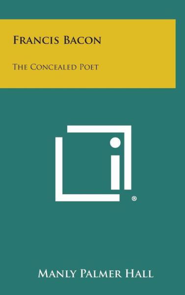 Cover for Manly Palmer Hall · Francis Bacon: the Concealed Poet (Hardcover Book) (2013)