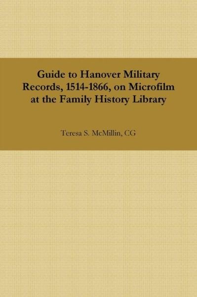 Cover for Cg Teresa S. Mcmillin · Guide to Hanover Military Records, 1514-1866, on Microfilm at the Family History Library (Paperback Bog) (2014)