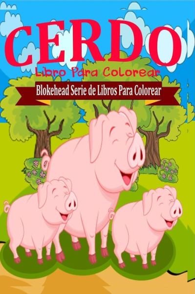 Cover for El Blokehead · Cerdo Libro Para Colorear (Paperback Book) (2020)
