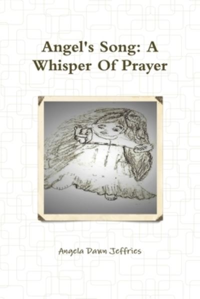 Cover for Angela Jeffries · Angel's Song: A Whisper Of Prayer (Paperback Book) (2017)