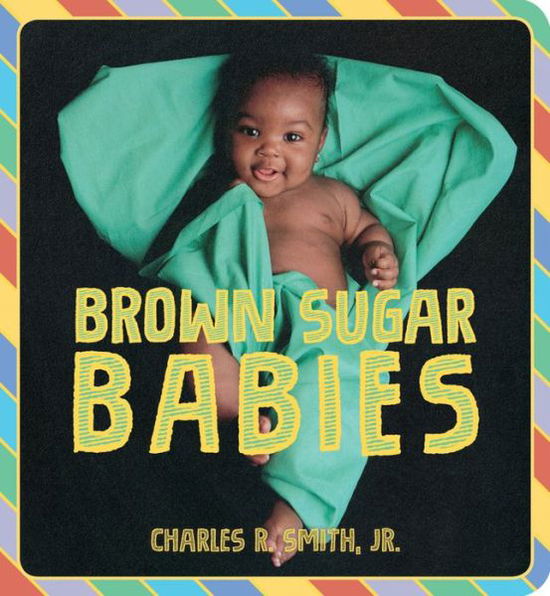 Brown Sugar Babies - Charles R. Smith - Książki - Disney Book Publishing Inc. - 9781368050296 - 12 maja 2020