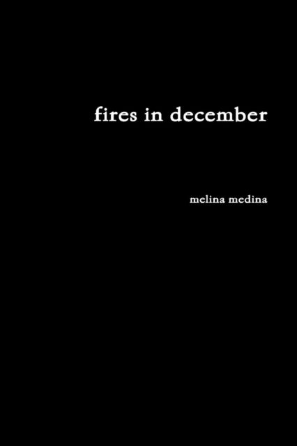 Cover for Melina Medina · Fires In December (Paperback Book) (2018)