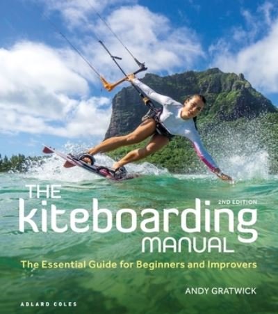 Cover for Gratwick, Andy (Head of Training BKSA) · The Kiteboarding Manual 2nd edition: The Essential Guide for Beginners and Improvers (Paperback Bog) (2023)