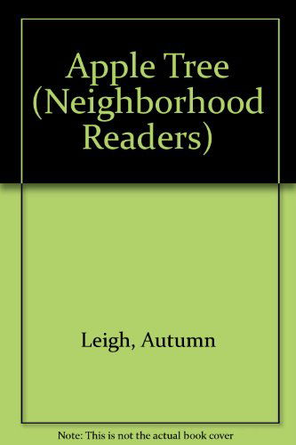 Cover for Autumn Leigh · Apple Tree (Neighborhood Readers) (Paperback Book) (2006)